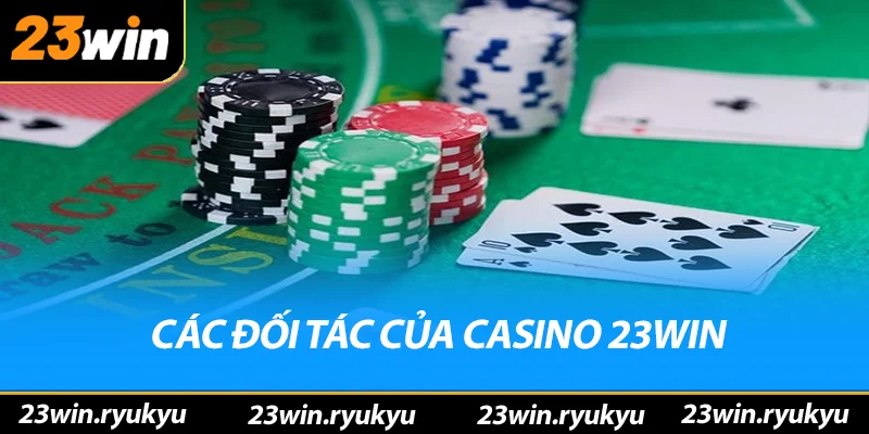 Các đối tác danh tiếng của casino 23win